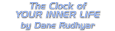 THE CLOCK OF YOUR INNER LIFE by Dane Rudhyar.